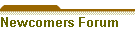 Newcomers Forum